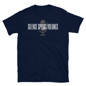 SILENCE SPEAKS VOLUMES - Short-Sleeve Unisex T-Shirt