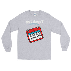 LSS - got days? - Long Sleeve Shirt