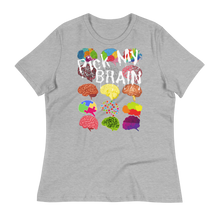 Load image into Gallery viewer, PICK MY BRAIN - Women&#39;s Relaxed T-Shirt
