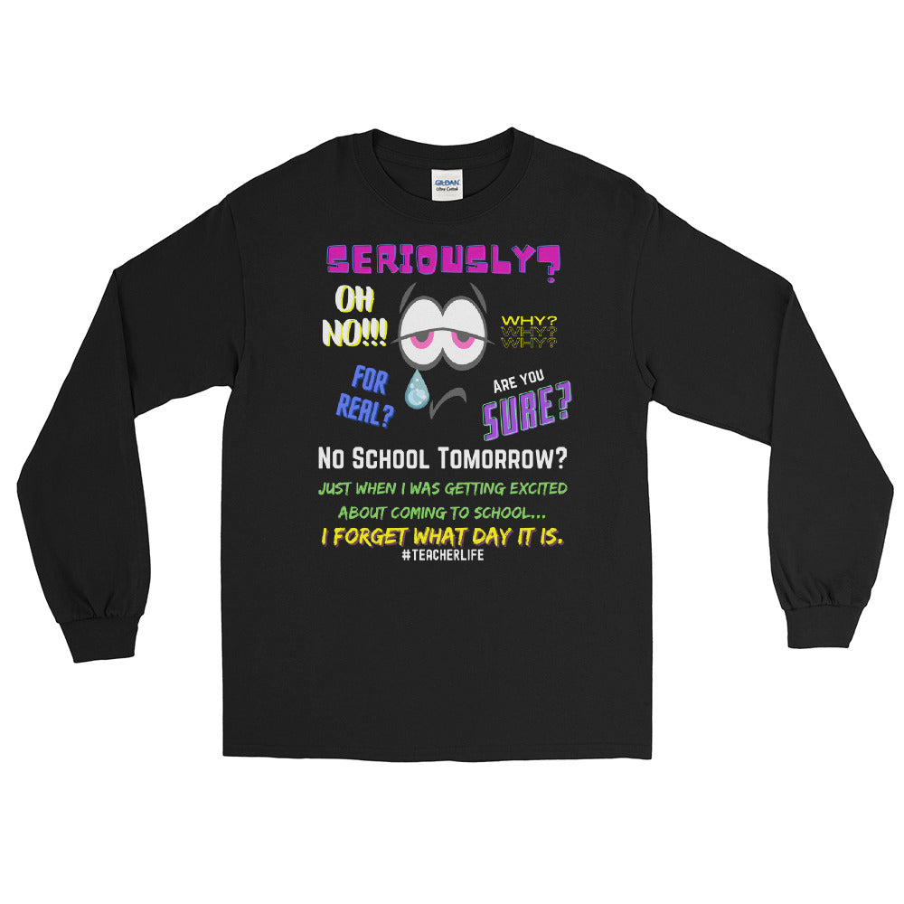 LSS - SERIOUSLY? - Long Sleeve Shirt