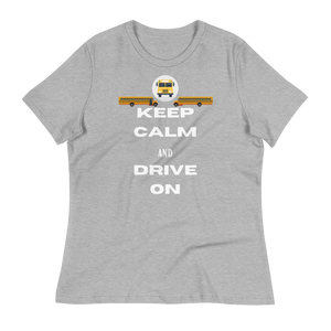 KEEP CALM and DRIVE ON - Women's Relaxed T-Shirt