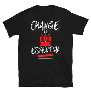 "ON SALE NOW" - LIMITED EDITION!!! 57th ANNIVERSARY of the March on Washington - CHANGE IS ESSENTIAL- Short-Sleeve Unisex T-Shirt