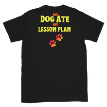 Load image into Gallery viewer, The DOG ATE MY LESSON PLAN - Short-Sleeve Unisex T-Shirt
