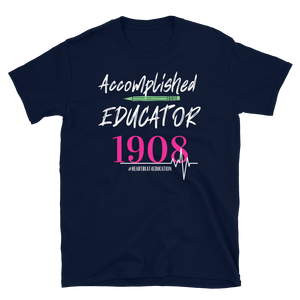 1908 ACCOMPLISHED EDUCATOR - Short-Sleeve Unisex T-Shirt