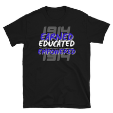 Load image into Gallery viewer, 1914 EARNED, EDUCATED, and EMPOWERED - Short-Sleeve Unisex T-Shirt
