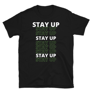 STAY UP - Short-Sleeve Unisex T-Shirt