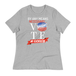 VOTE...BY ANY MEANS NECESSARY!!!  - Women's Relaxed T-Shirt