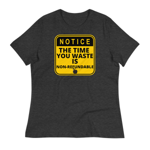 NOTICE: Time Wasted... - Women's Relaxed T-Shirt