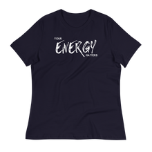 Load image into Gallery viewer, YOUR ENERGY MATTERS  - Women&#39;s Relaxed T-Shirt
