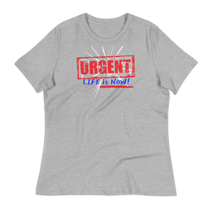 URGENT (spark)- LIFE IS NOW!!! - Women's Relaxed T-Shirt