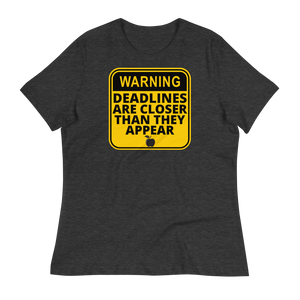 WARNING: Deadlines... - Women's Relaxed T-Shirt