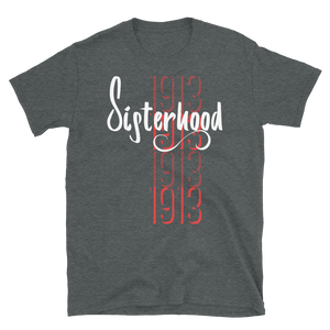 1913 SISTERHOOD - Short-Sleeve Unisex T-Shirt