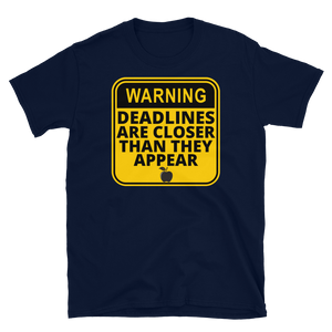 WARNING: Deadlines... - Short-Sleeve Unisex T-Shirt