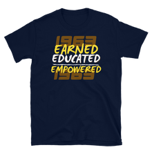 Load image into Gallery viewer, 1963 EARNED, EDUCATED, and EMPOWERED - Short-Sleeve Unisex T-Shirt
