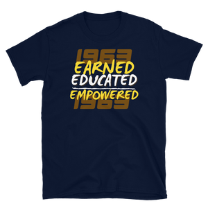 1963 EARNED, EDUCATED, and EMPOWERED - Short-Sleeve Unisex T-Shirt