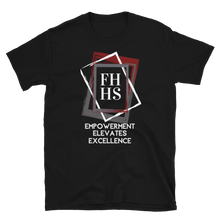 Load image into Gallery viewer, FHHS: EMPOWERMENT ELEVATES EXCELLENCE - Short-Sleeve Unisex T-Shirt
