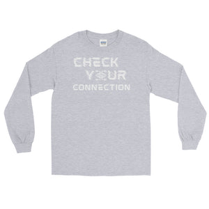 LSS - CHECK YOUR CONNECTION - Long Sleeve Shirt