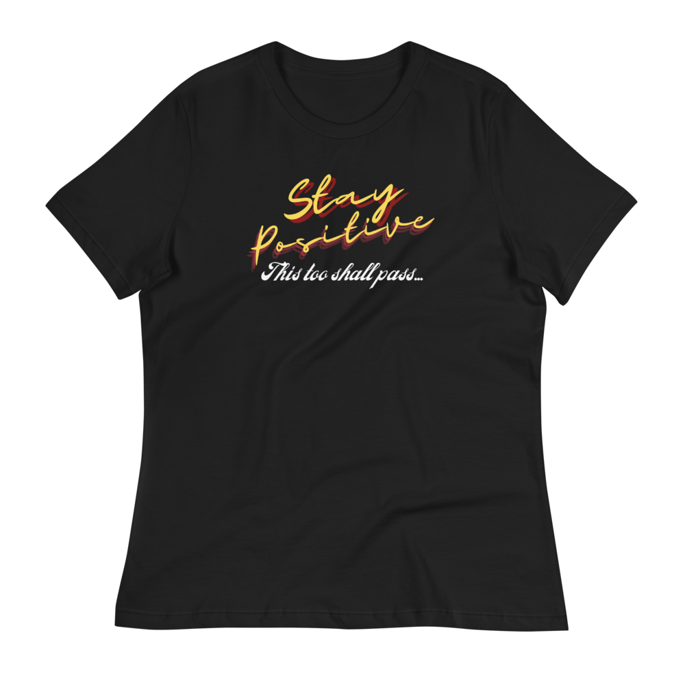 Stay POSITIVE  - Women's Relaxed T-Shirt