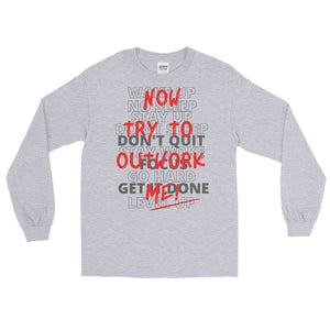 LSS - TRY TO OUTWORK ME! - Long Sleeve Shirt