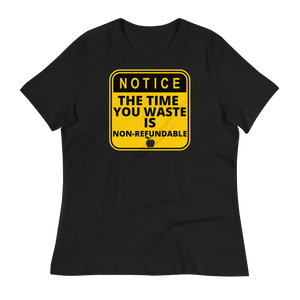 NOTICE: Time Wasted... - Women's Relaxed T-Shirt