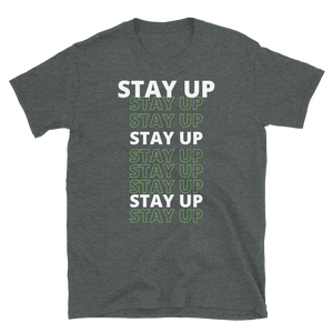 STAY UP - Short-Sleeve Unisex T-Shirt