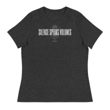 Load image into Gallery viewer, SILENCE SPEAKS VOLUMES - Women&#39;s Relaxed T-Shirt
