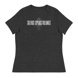 SILENCE SPEAKS VOLUMES - Women's Relaxed T-Shirt