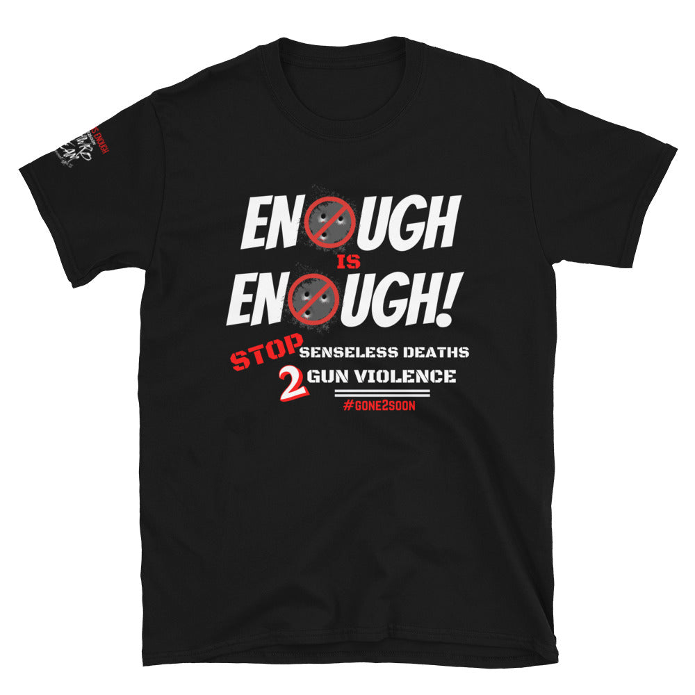 ENOUGH IS ENOUGH! - Short-Sleeve Unisex T-Shirt