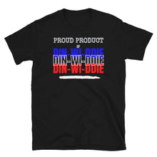 Load image into Gallery viewer, PROUD PRODUCT OF DIN-WI-DDIE - Short-Sleeve Unisex T-Shirt
