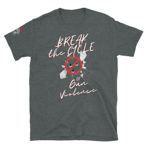 BREAK THE CYCLE OF GUN VIOLENCE - Short-Sleeve Unisex T-Shirt