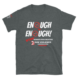 ENOUGH IS ENOUGH! - Short-Sleeve Unisex T-Shirt