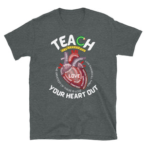 TEACH YOUR HEART OUT - Short-Sleeve Unisex T-Shirt