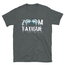 Load image into Gallery viewer, ZOOM FATIGUE - Short-Sleeve Unisex T-Shirt
