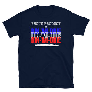 PROUD PRODUCT OF DIN-WI-DDIE - Short-Sleeve Unisex T-Shirt