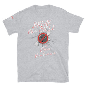 BREAK THE CYCLE OF GUN VIOLENCE - Short-Sleeve Unisex T-Shirt