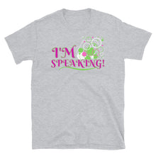 Load image into Gallery viewer, I&#39;M SPEAKING! - Short-Sleeve Unisex T-Shirt
