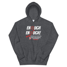 Load image into Gallery viewer, HH - ENOUGH IS ENOUGH! - Unisex Hoodie
