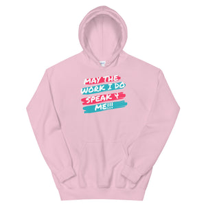 HH - MAY THE WORK I DO SPEAK FOR ME - Unisex Hoodie