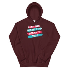 Load image into Gallery viewer, HH - MAY THE WORK I DO SPEAK FOR ME - Unisex Hoodie
