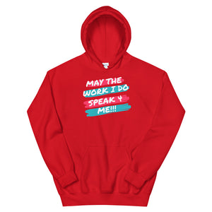 HH - MAY THE WORK I DO SPEAK FOR ME - Unisex Hoodie