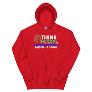 THINK GREEN & Watch US Grow! - Unisex Hoodie