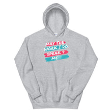 Load image into Gallery viewer, HH - MAY THE WORK I DO SPEAK FOR ME - Unisex Hoodie
