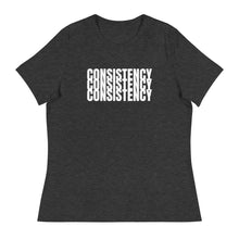 Load image into Gallery viewer, CONSISTENCY - Women&#39;s Relaxed T-Shirt
